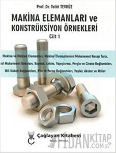 Makina Elemanları ve Konstrüksiyon Örnekleri Cilt 1