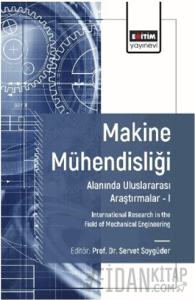 Makine Mühendisliği Alanında Uluslararası Araştırmalar – I