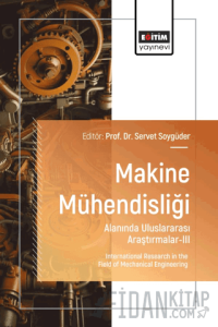 Makine Mühendisliği Alanında Uluslararası Araştırmalar - III
