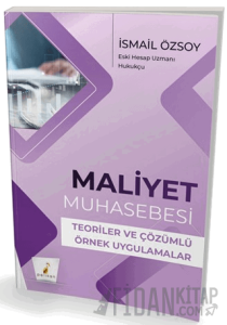 Maliyet Muhasebesi Teoriler ve Çözümlü Örnek Uygulamalar