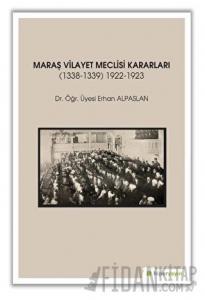 Maraş Vilayet Meclisi Kararları 1338-1339/1922-1923