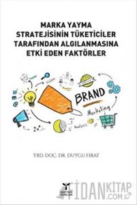 Marka Yayma Stratejisinin Tüketiciler Tarafından Algılanmasına Etki Eden Faktörler
