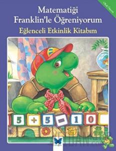 Matematiği Franklin’le Öğreniyorum: Eğlenceli Etkinlik Kitabım
