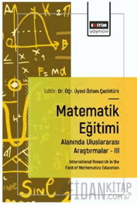 Matematik Eğitimi Alanında Uluslararası Araştırmalar – III
