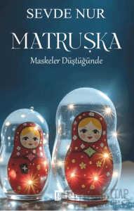 Matruşka/ Maskeler Düştüğünde