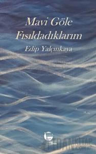 Mavi Göle Fısıldadıklarım