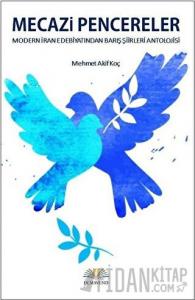 Mecazi Pencereler - Modern İran Edebiyatından Barış Şiirleri Antolojisi