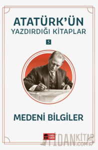 Medeni Bilgiler - Atatürk'ün Yazdırdığı Kitaplar 5
