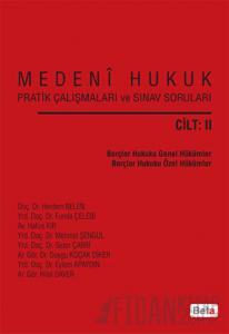 Medeni Hukuk Pratik Çalışmaları ve Sınav Soruları Cilt: 2