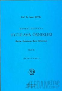 Medeni Hukukta Uygulama Örnekleri (Borçlar Hukukunun Genel Hükümleri) Cilt II
