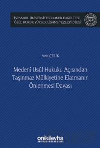 Medeni Usul Hukuku Açısından Taşınmaz Mülkiyetine Elatmanın Önlenmesi Davası (Ciltli)