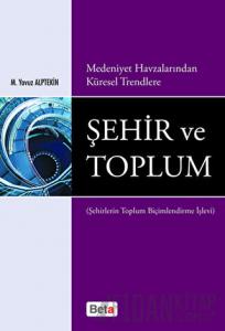 Medeniyet Havzalarından Küresel Trendlere Şehir ve Toplum
