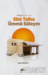 Medine’de Bir Aile - Ebu Talha Ümmü Süleym