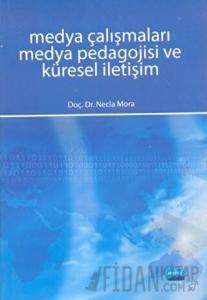 Medya Çalışmaları Medya Pedagojisi ve Küresel İletişim