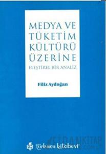Medya ve Tüketim Kültürü Üzerine