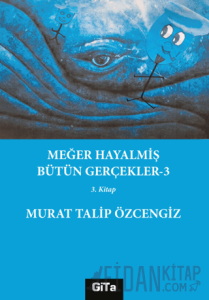Meğer Hayalmiş Bütün Gerçekler - 3