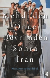 Mehdi’den Önce Devrimden Sonra İran
