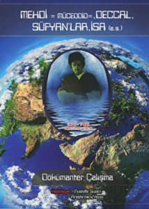 Mehdi, Müceddid, Deccal, Süfyanlar, İsa (a.s.) Dökümanter Çalışma