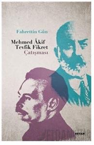 Mehmed Akif - Tevfik Fikret Çatışması