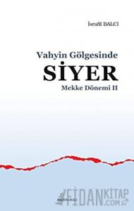 Mekke Yılları 2 - Vahyin Gölgesinde Siyer
