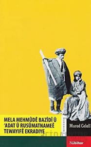 Mela Mehmude Bazidi ü Adat ü Rusümatnamee Tewayife Ekradiye