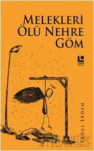 Melekleri Ölü Nehre Göm