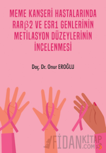 Meme Kanseri Hastalarında RARβ2 ve ESR1 Genlerinin Metilasyon Düzeylerinin İncelenmesi