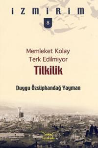 Memleket Kolay Terk Edilmiyor: Tilkilik