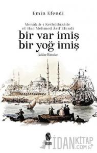 Menakıb-ı Kethüdazade el-Hac Mehmed Arif Efendi Bir Var İmiş Bir Yoğ İmiş