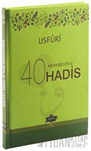 Menkıbelerle 40 Hadis / Usfuri