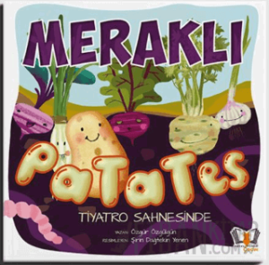 Meraklı Patates Tiyatro Sahnesinde