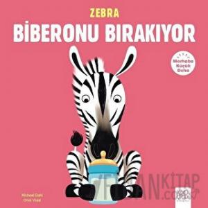 Merhaba Küçük Deha - Zebra Biberonu Bırakıyor