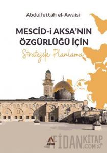 Mescid-i Aksa’nın Özgürlüğü İçin Stratejik Planlama