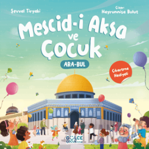 Mescid-i Aksa ve Çocuk (Çıkartma Hediyeli, Ara - Bul Kitabı)
