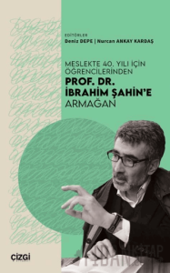 Meslekte 40. Yılı İçin Öğrencilerinden Prof. Dr. İbrahim Şahin’e Armağan