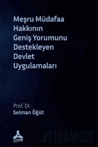 Meşru Müdafaa Hakkının Geniş Yorumunu Destekleyen Devlet Uygulamaları