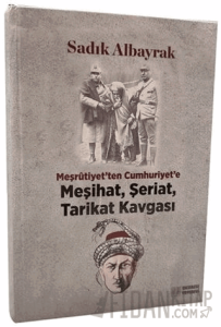 Meşrutiyet'ten Cumhuriyet'e Meşihat, Şeriat, Tarikat Kavgası (Ciltli)