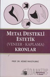 Metal Destekli Estetik (Veneer-Kaplama)Kronlar (Ciltli)