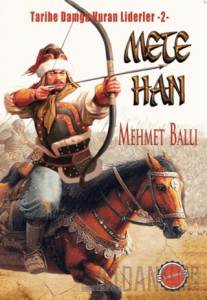 Mete Han - Tarihe Damga Vuran Liderler 2