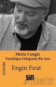 Metin Cengiz - Tanıklığın Odağında Bir Şair