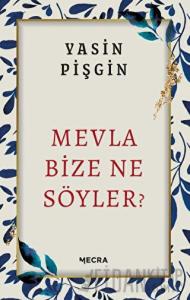 Mevla Bize Ne Söyler?