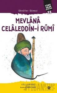 Mevlana Celaleddin-i Rumi - Gönüller Güneşi