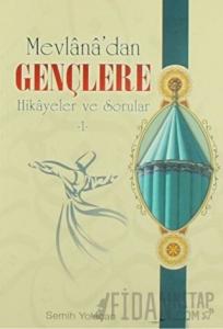 Mevlana’dan Gençlere Hikayeler ve Sorular-1