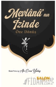 Mevlânâ’nın İzinde Öze Dönüş