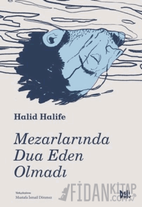 Mezarlarında Dua Eden Olmadı