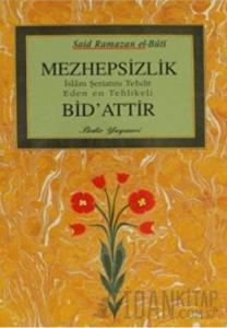 Mezhepsizlik Bid'attır