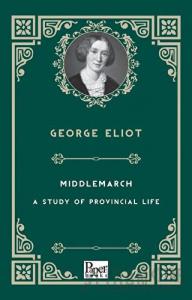 Middlemarch - A Study of Provincial Life