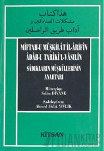 Miftah-u Müşkilat’il-Arifin Adab-u Tariki’l-Vasilin Sadıkların Müşküllerinin Anahtarı