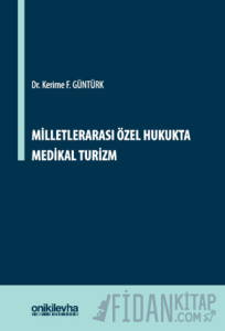 Milletlerarası Özel Hukukta Medikal Turizm (Ciltli)