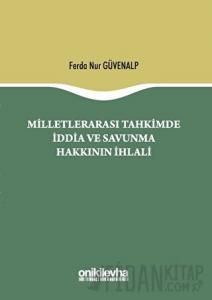 Milletlerarası Tahkimde İddia ve Savunma Hakkının İhlali (Ciltli)